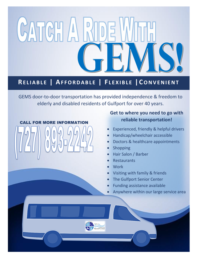 A flyer titled Catch A Ride With GEMS promotes the GEMS transportation service for elderly and disabled residents of Gulfport. It highlights the service as Reliable Affordable Flexible and Convenient. The flyer states that GEMS has provided door to door transportation for over 40 years.
